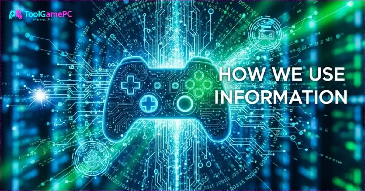 Cách chúng tôi sử dụng thông tin