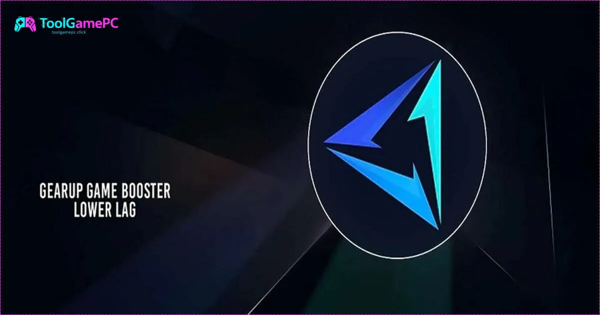 GearUP Booster Là Gì