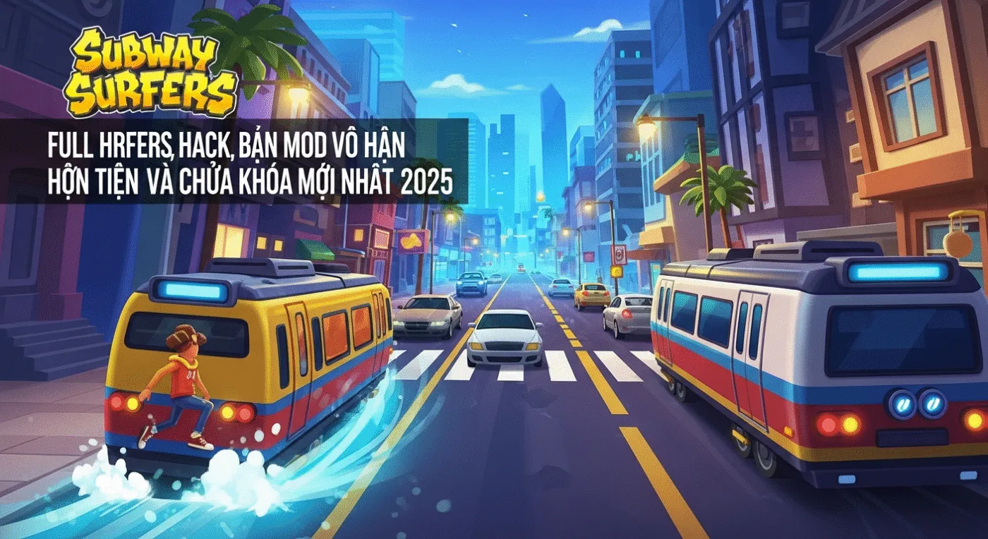 Subway surfers full hack modlmh.com Vô Hạn Tiền và Chìa Khóa